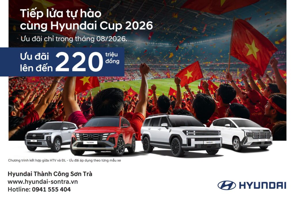 Tiếp lửa cùng Hyundai Cup – Ưu đãi khủng lên đến 220 triệu đồng