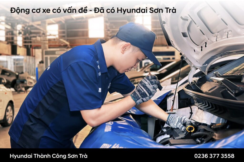 ĐỘNG CƠ XE CÓ VẤN ĐỀ? ĐÃ CÓ HYUNDAI SƠN TRÀ ĐỒNG HÀNH